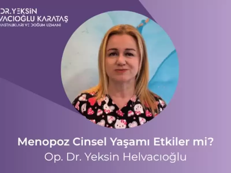Menopoz Cinsel Yaşamı Etkiler mi? | Op. Dr. Yeksin Helvacıoğlu